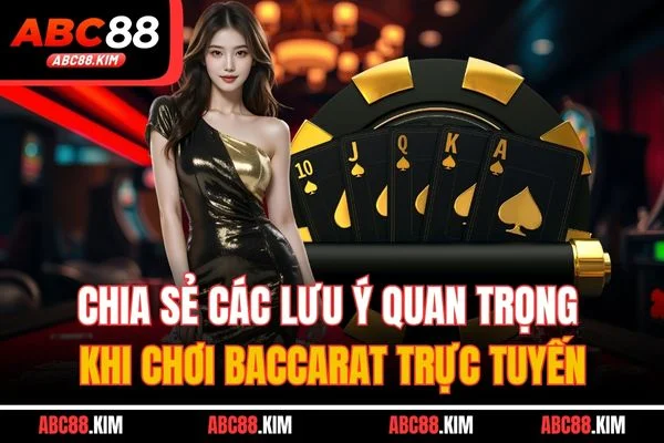 Chia sẻ các lưu ý quan trọng khi chơi Baccarat trực tuyến Chia sẻ các lưu ý quan trọng khi chơi Baccarat trực tuyến