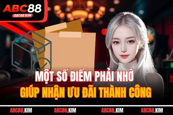 Một số điểm phải nhớ giúp nhận ưu đãi thành công Một số điểm phải nhớ giúp nhận ưu đãi thành công