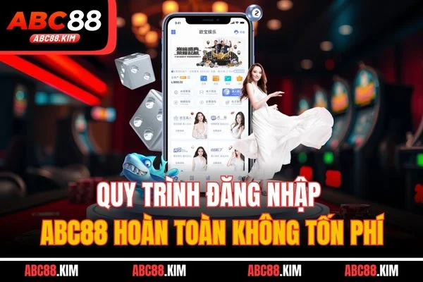 Quy trình đăng nhập ABC88 hoàn toàn không tốn phí Quy trình đăng nhập ABC88 hoàn toàn không tốn phí