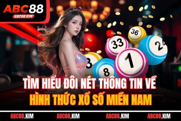 Tìm hiểu đôi nét thông tin về hình thức XS miền Nam Tìm hiểu đôi nét thông tin về hình thức XS miền Nam