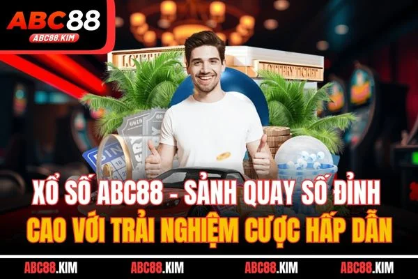 Xổ số ABC88 - Sảnh quay số đỉnh cao với trải nghiệm cược hấp dẫn Xổ số ABC88 - Sảnh quay số đỉnh cao với trải nghiệm cược hấp dẫn